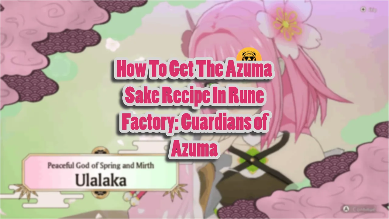 How To Get The Azuma Sake Recipe For Ulalaka and Kai In Rune Factory Guardians of Azuma