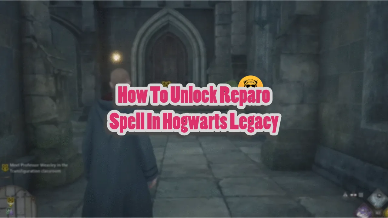 How To Unlock Reparo Spell In Hogwarts Legacy