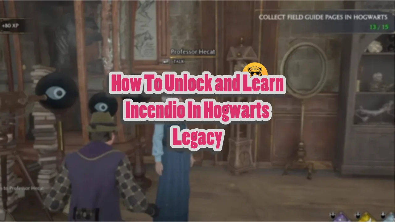How To Unlock and Learn Incendio In Hogwarts Legacy