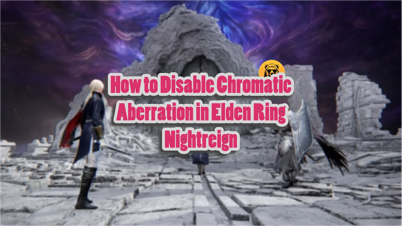 How to Disable Chromatic Aberration in Elden Ring Nightreign