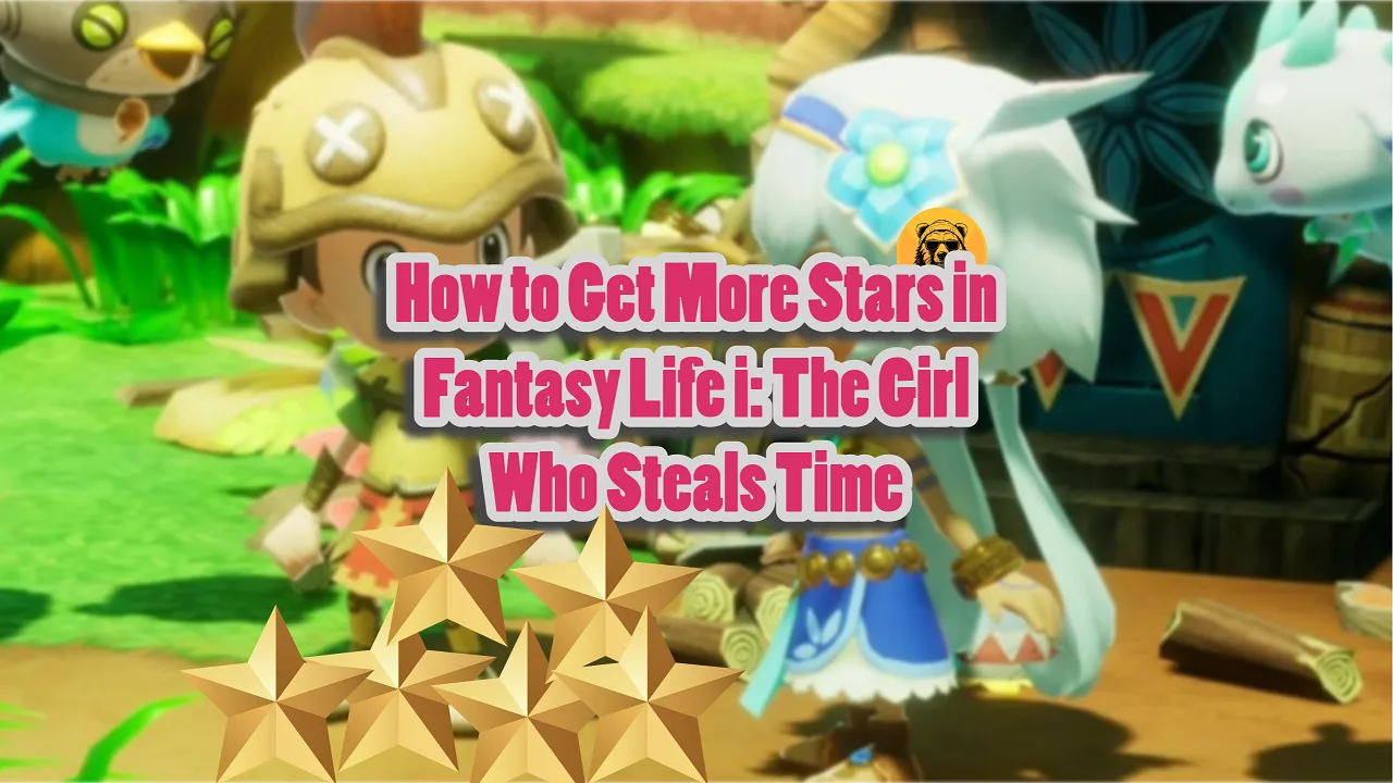 How to Get More Stars in Fantasy Life i The Girl Who Steals Time