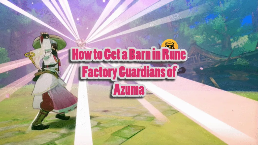 How to Get a Barn in Rune Factory Guardians of Azuma