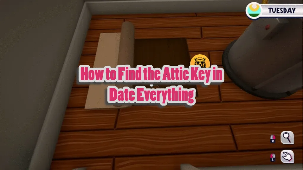 How to Get in the Attic in Date Everything