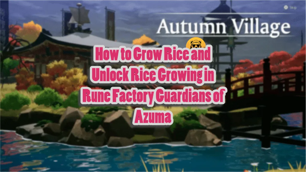 How to Grow Rice and Unlock Rice Growing in Rune Factory Guardians of Azuma