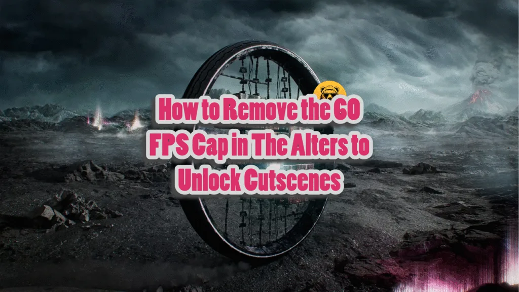 How to Remove the 60 FPS Cap in The Alters to Unlock Cutscenes