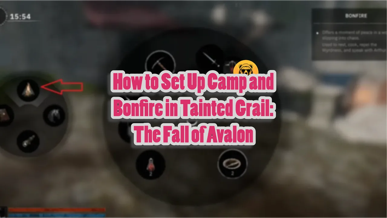 How to Set Up Camp and Bonfire in Tainted Grail The Fall of Avalon