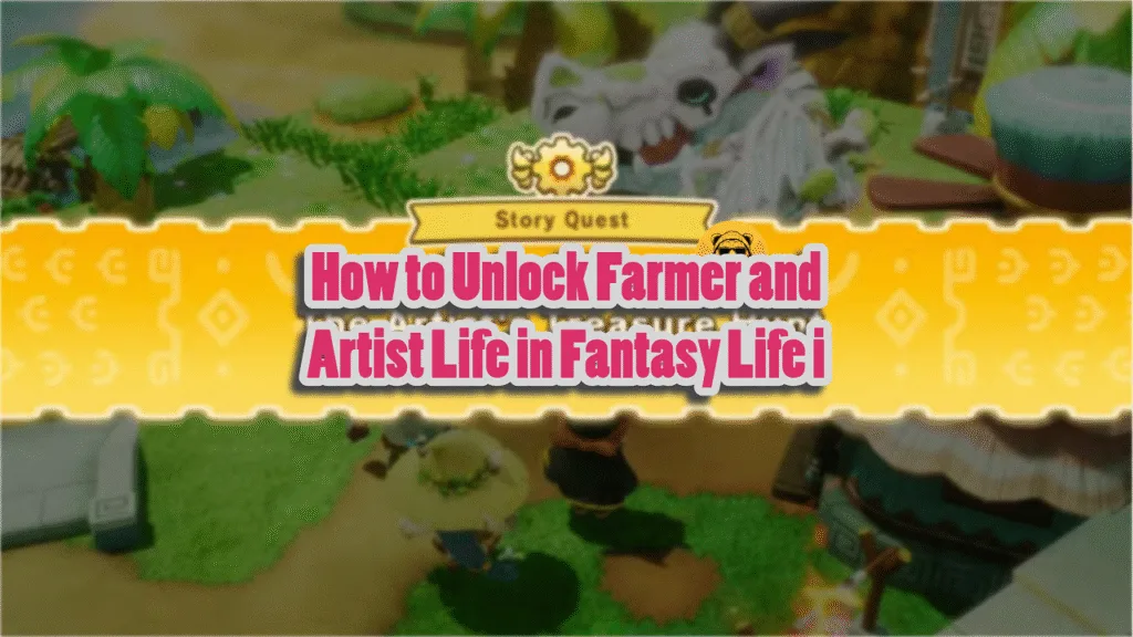 How to Unlock Farmer and Artist Life in Fantasy Life i