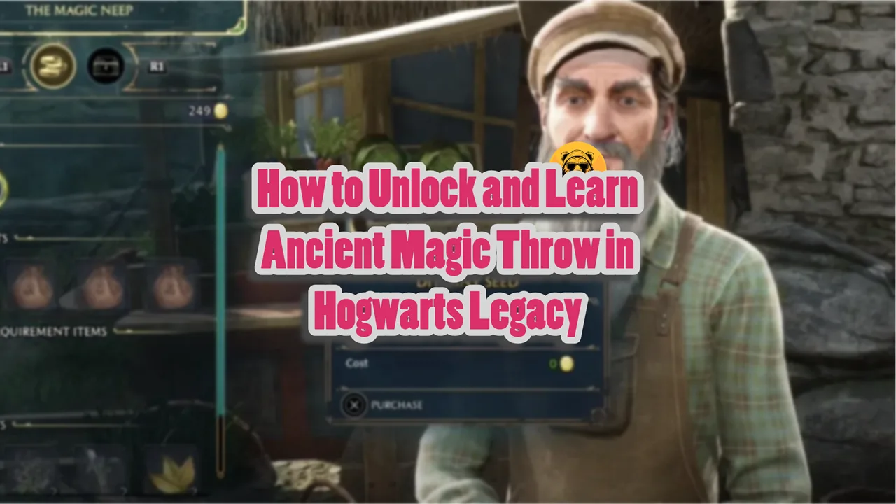 How to Unlock and Learn Ancient Magic Throw in Hogwarts Legacy