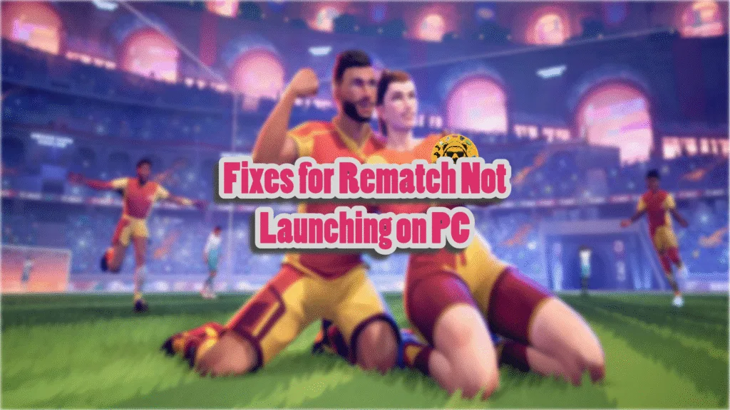 How do I fix the Rematch crashing at startup or not launching issue on PC?