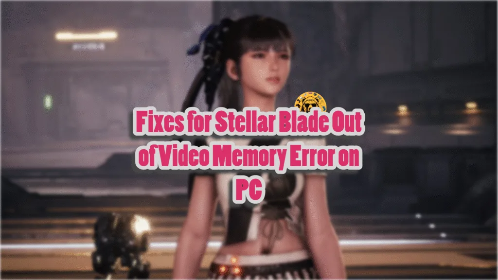 Fixes for Stellar blade "out of video memory" crash on PC.