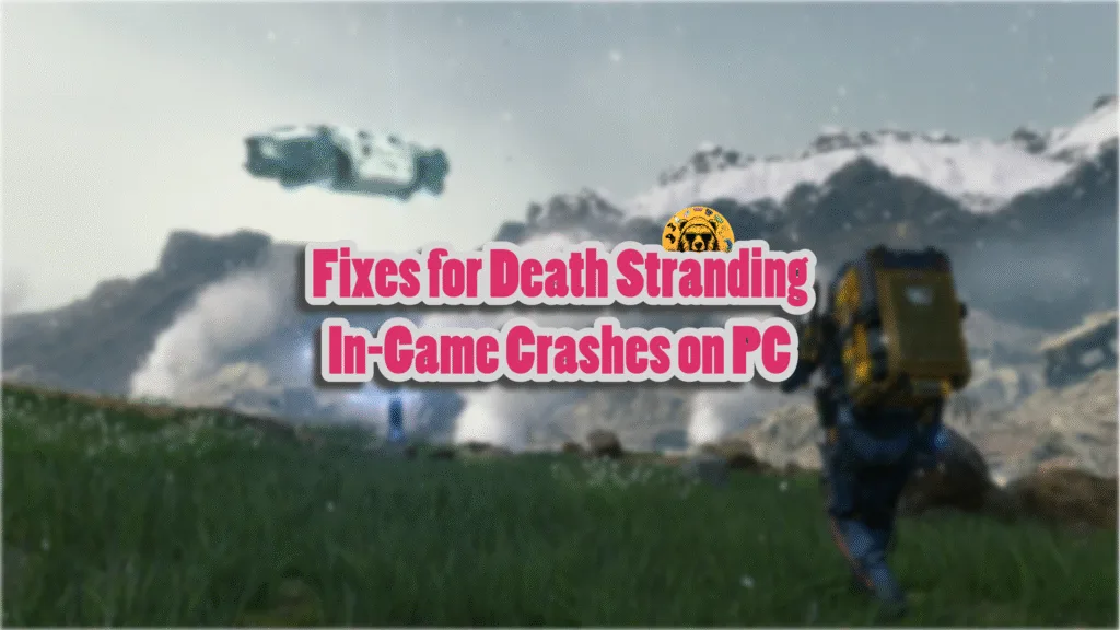 Fixes for Death Stranding gameplay crashes on PC?