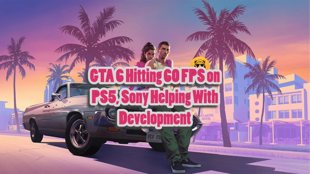 GTA 6 Hits 60 FPS on PS5 Pro with Sony’s Help, Insider Claims