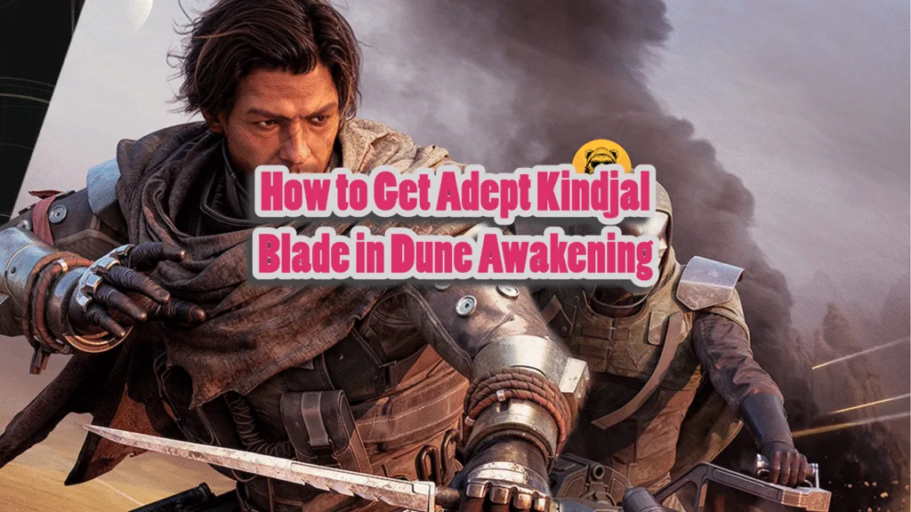 How to Get Adept Kindjal in Dune Awakening