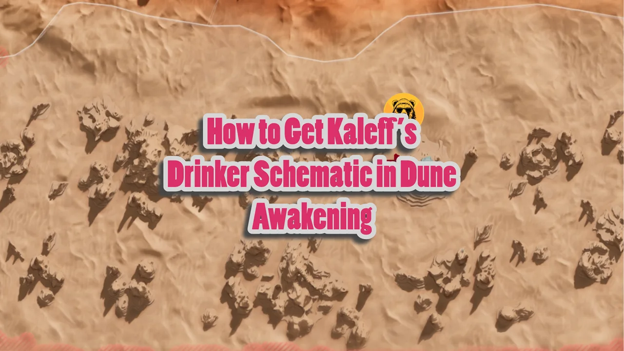 How to Get Kaleff’s Drinker Schematic in Dune Awakening