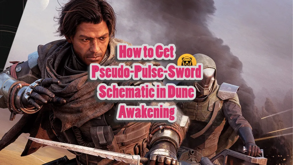 How to Get Pseudo-Pulse-Sword Schematic in Dune Awakening