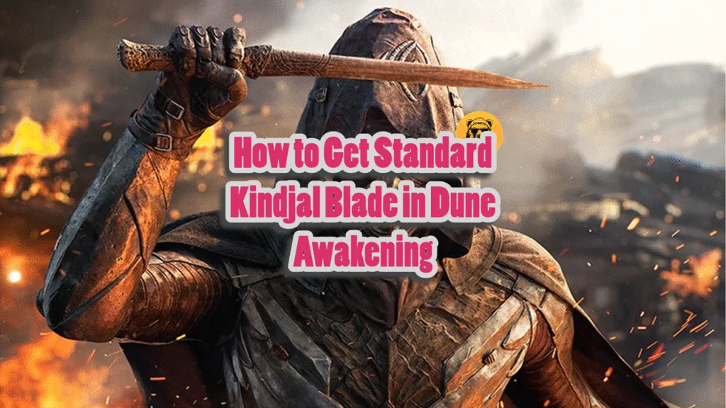 How to Get Standard Kindjal Blade in Dune Awakening