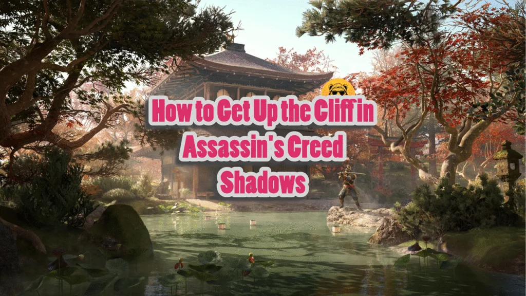 How to Get Up the Cliff in Assassin's Creed Shadows