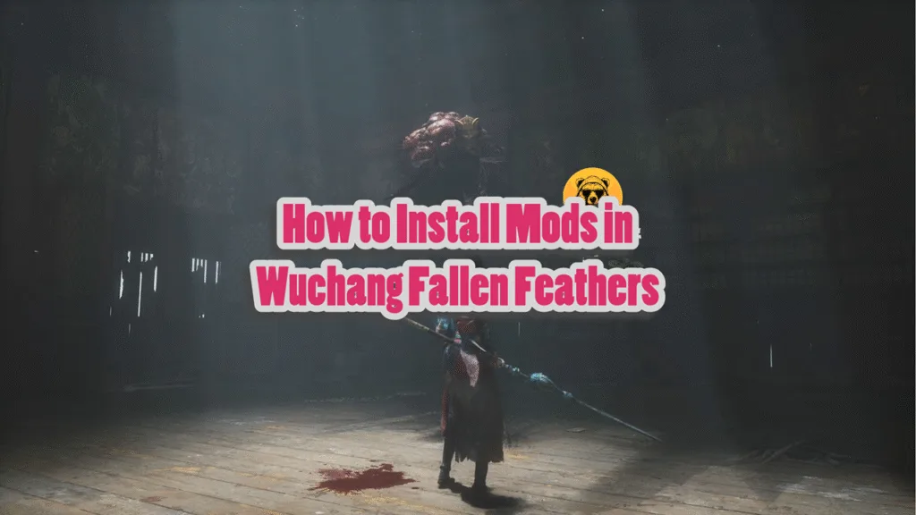 How to Install Mods in Wuchang Fallen Feathers
