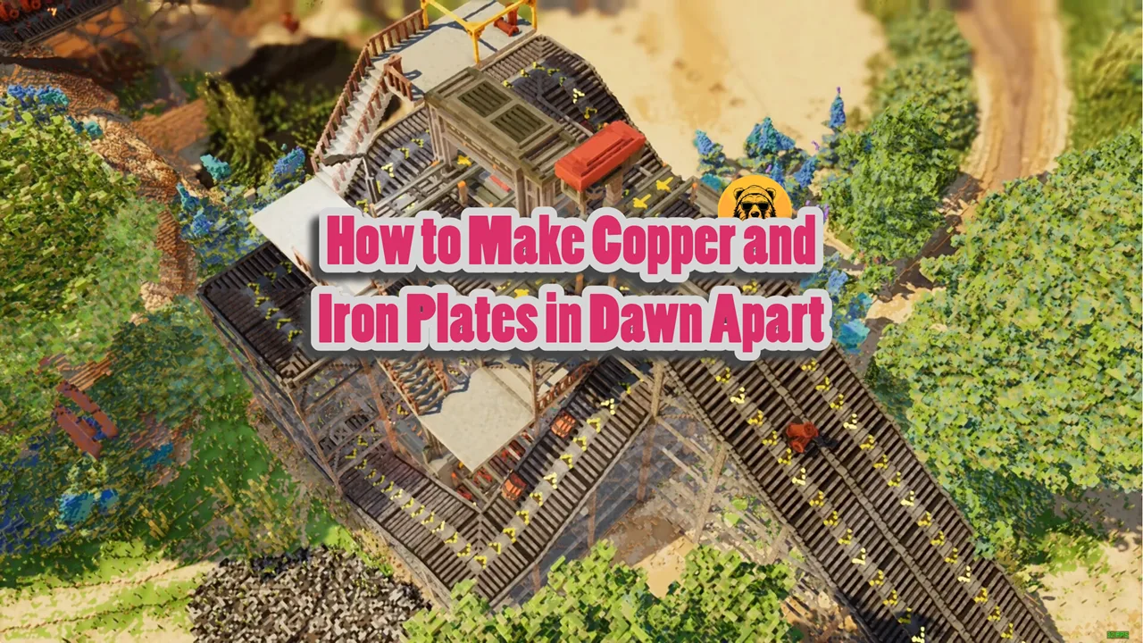 How to Make Copper and Iron Plates in Dawn Apart