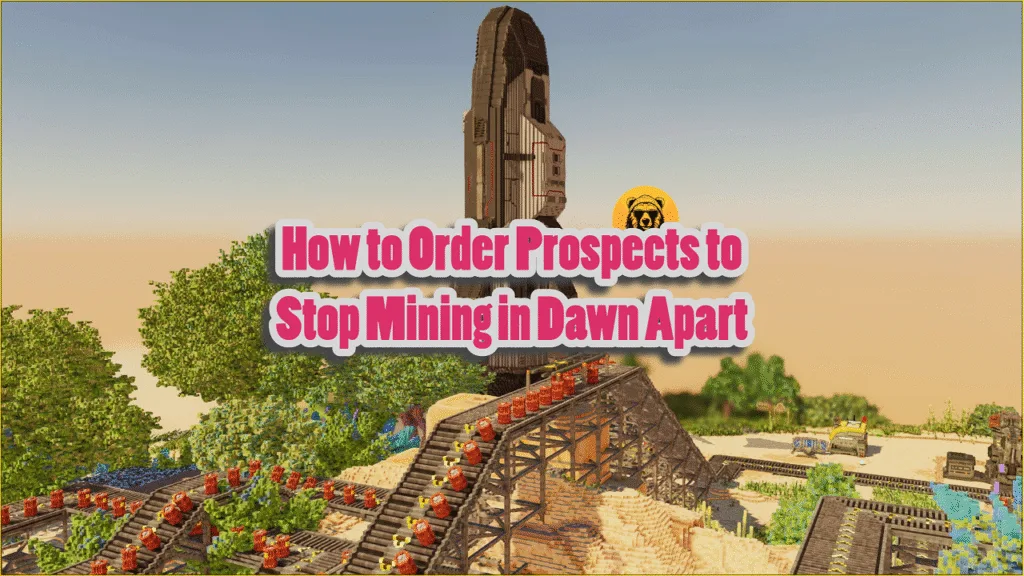 How to Order Prospects to Stop Mining in Dawn Apart