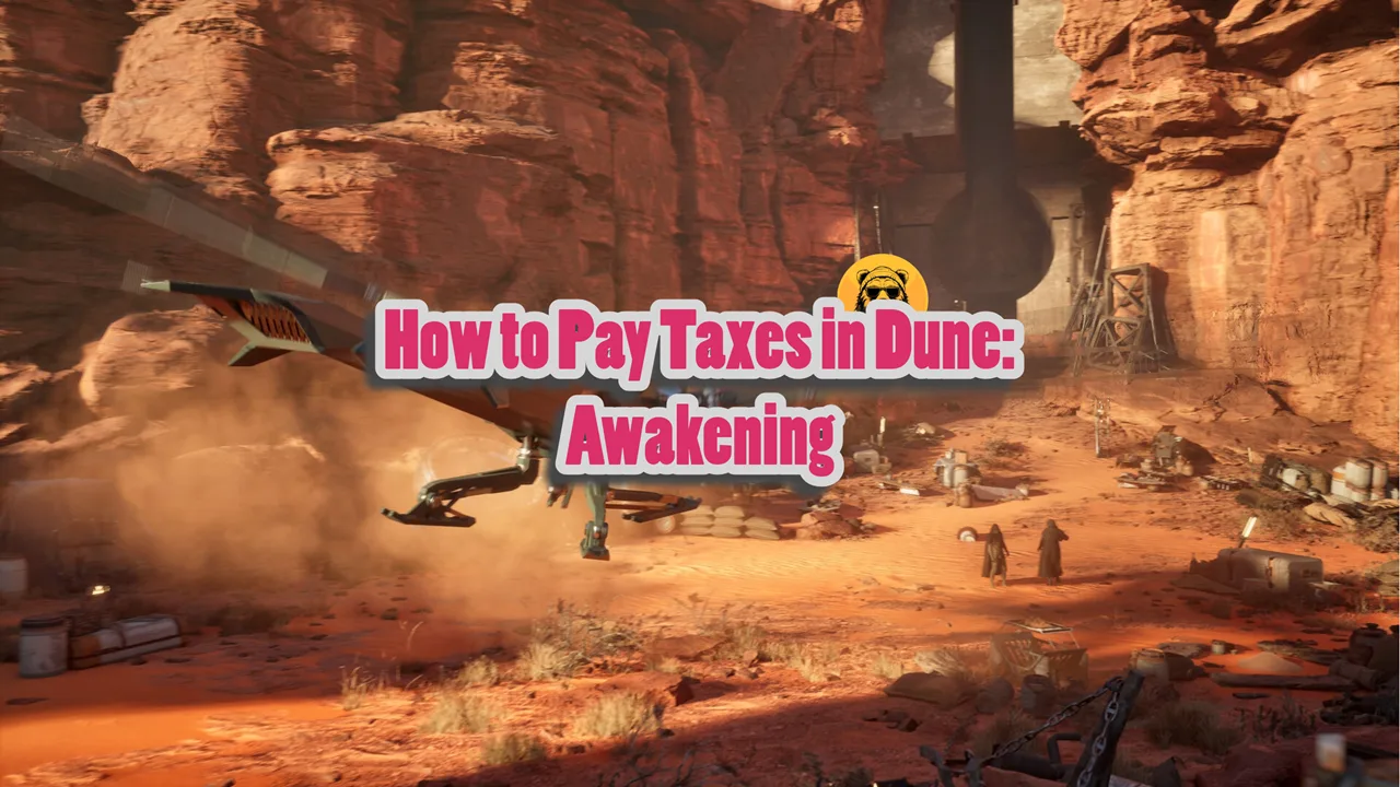How to Pay Taxes in Dune Awakening