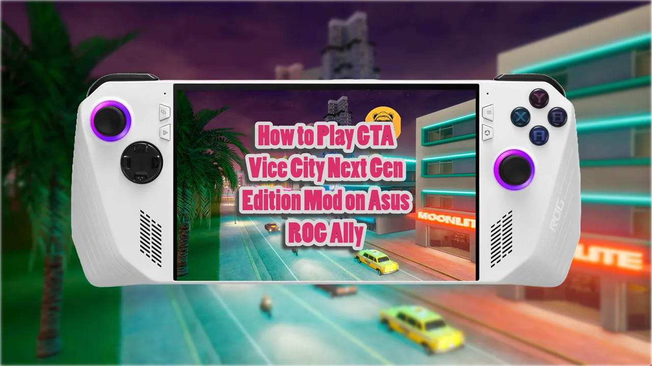 How to Play GTA Vice City Next Gen Edition Mod on Asus ROG Ally