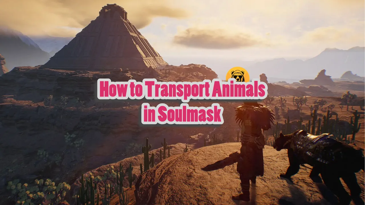 How to Transport Animals in Soulmask