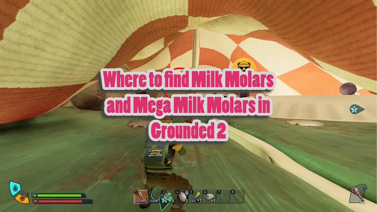 Where to find Milk Molars and Mega Milk Molars in Grounded 2