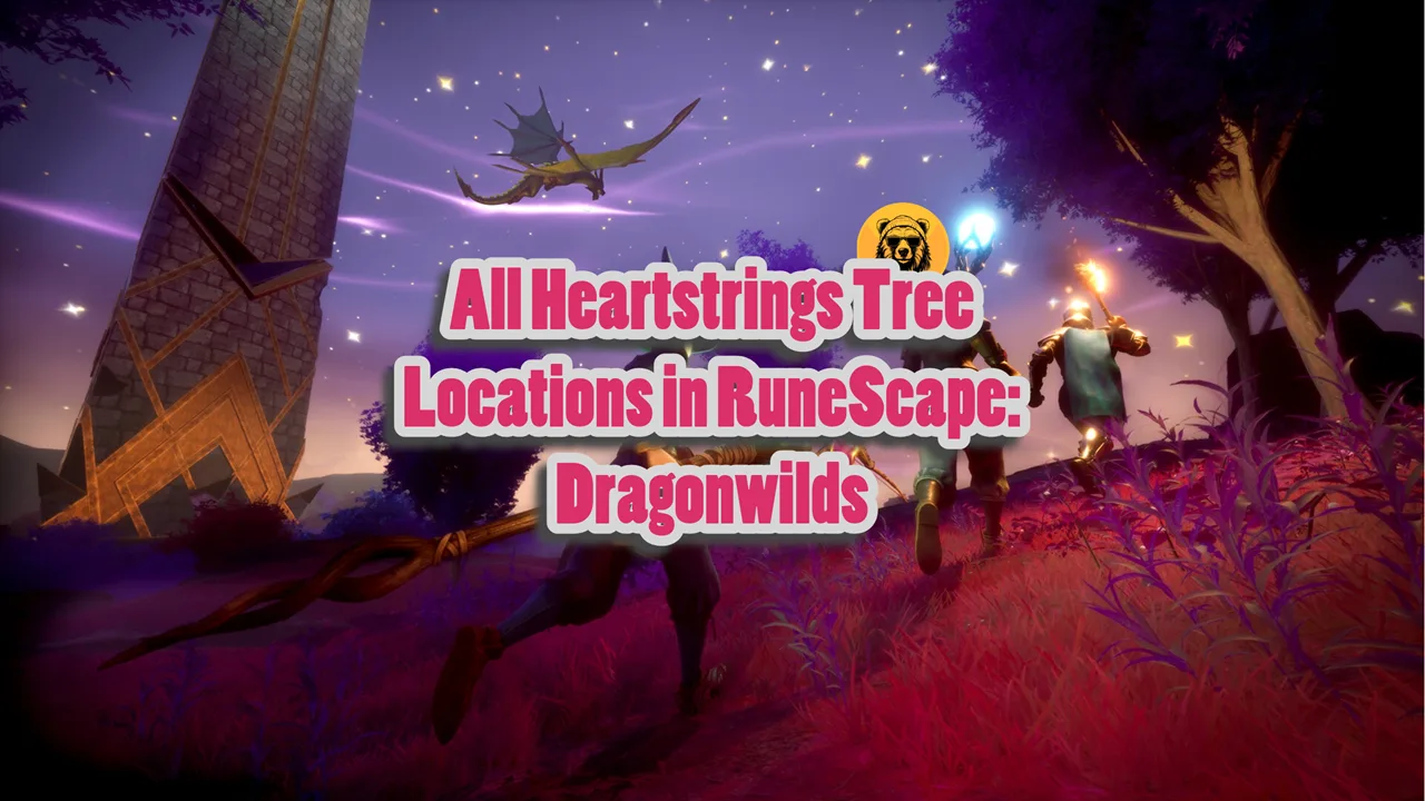 All Heartstrings Tree Locations in RuneScape Dragonwilds