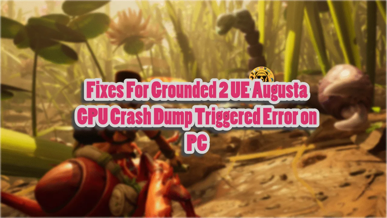 How do I fix the UE Agusta GPU Crash Dump error in Grounded 2 on PC?