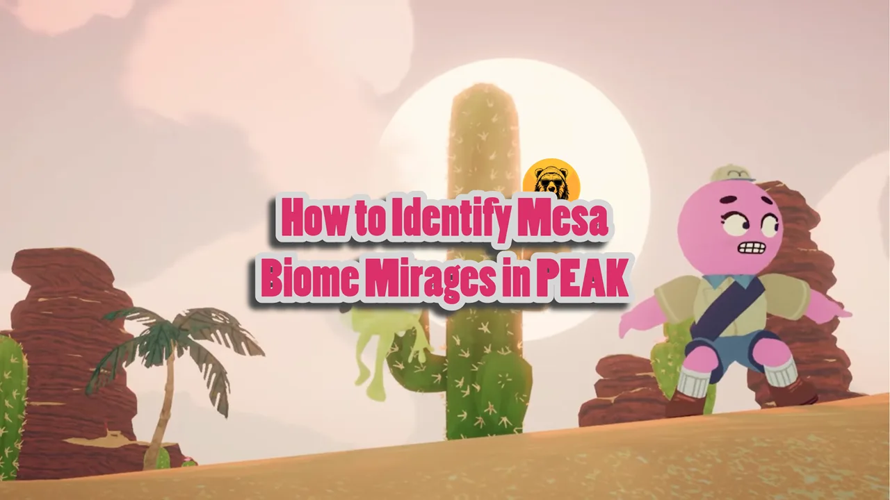 How to Identify Mesa Biome Mirages in PEAK