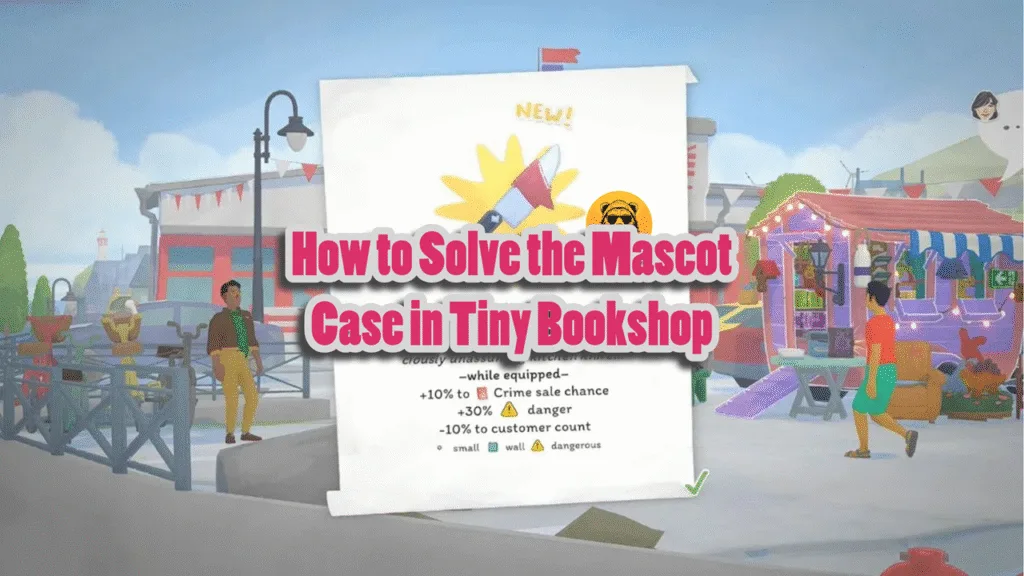 How to Solve the Mascot Case in Tiny Bookshop
