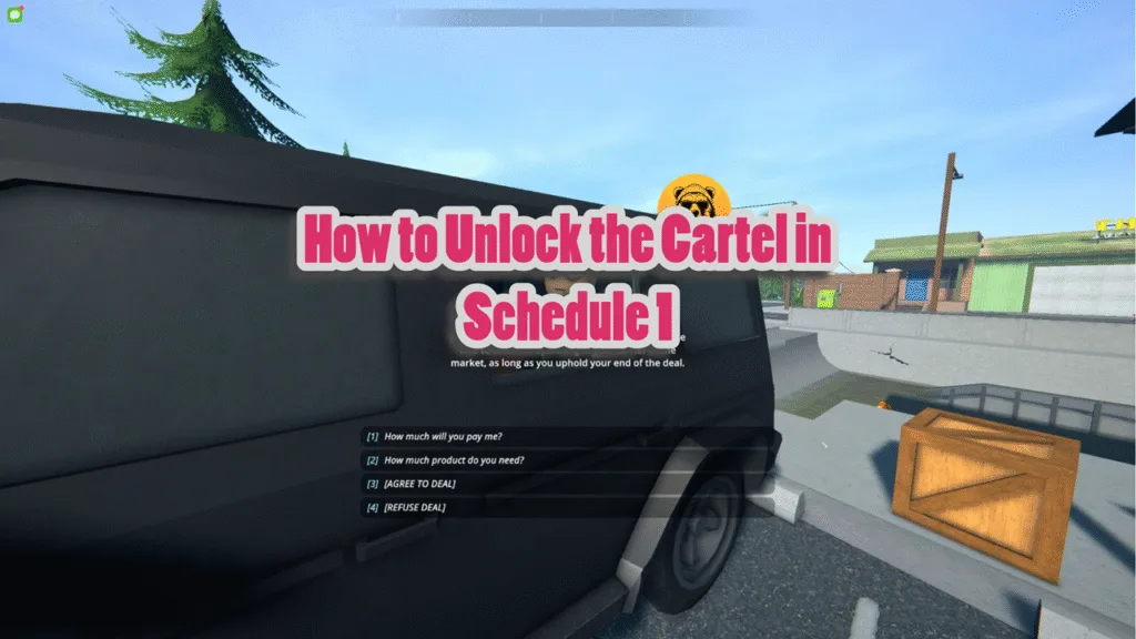 How to Unlock the Cartel in Schedule 1