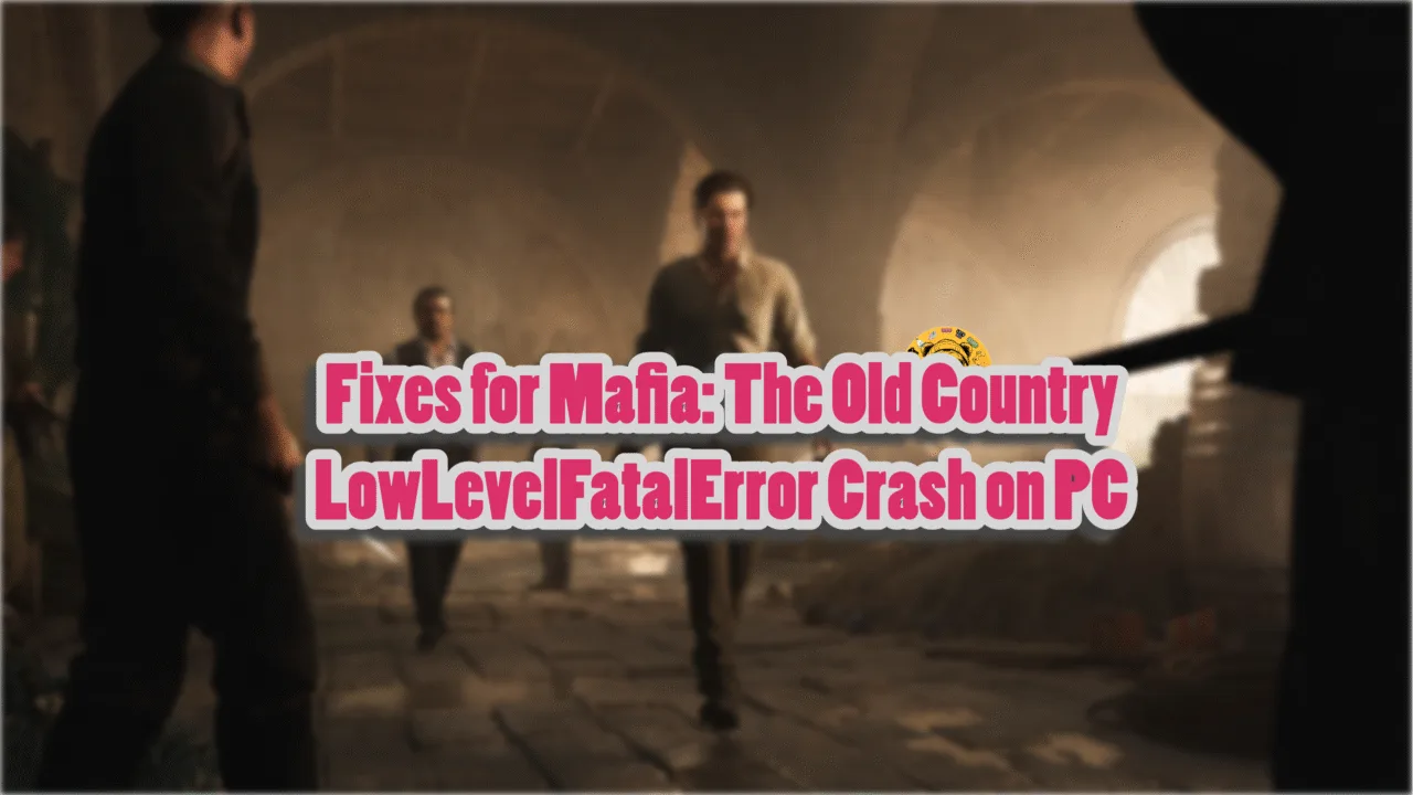 How do I fix the LowLevelFatalError UE-MafiaTheOldCountry Unreal Process has Crashed error in Mafia: The Old Country?