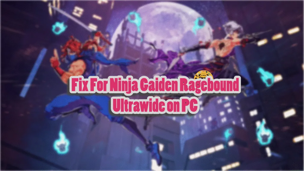how to fix ultrawide in Ninja Gaiden Ragebound on PC?