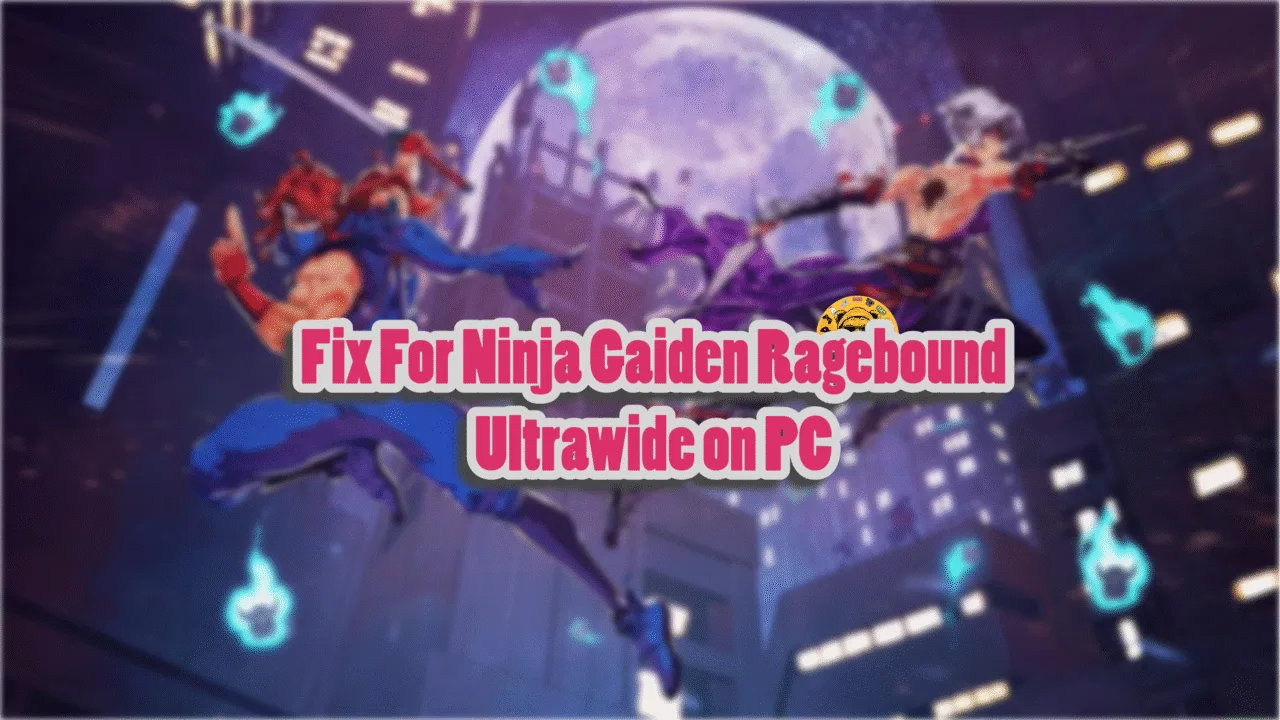 how to fix ultrawide in Ninja Gaiden Ragebound on PC?