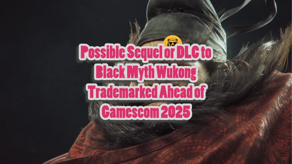 Possible Sequel or DLC to Black Myth Wukong Trademarked Ahead of Gamescom 2025