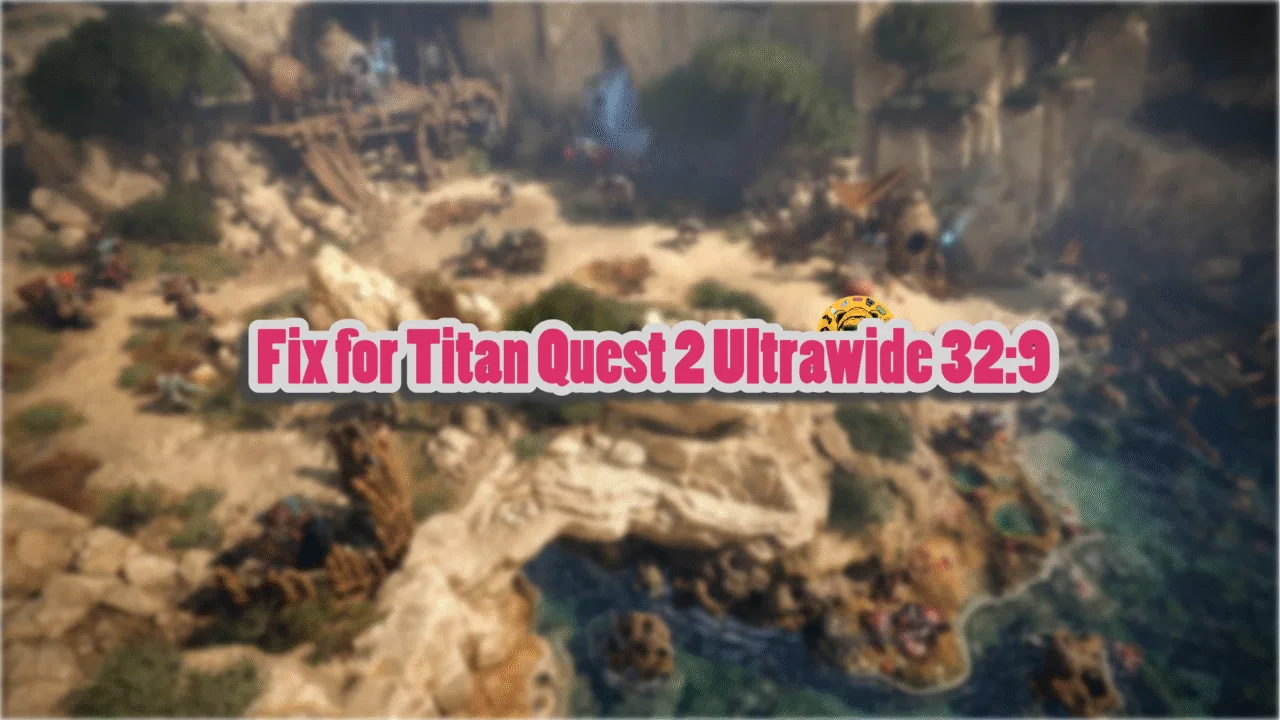 How to fix the black bars or pillar box issue in Titan Quest 2 on a 32:9 ultrawide display?
