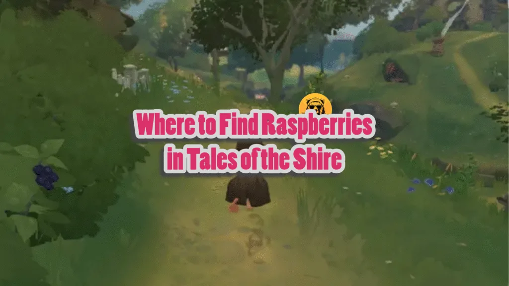 Where to Find Raspberries in Tales of the Shire