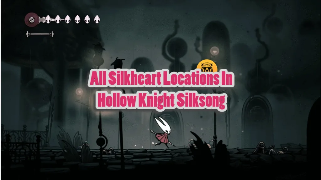All Silkheart Locations In Hollow Knight Silksong