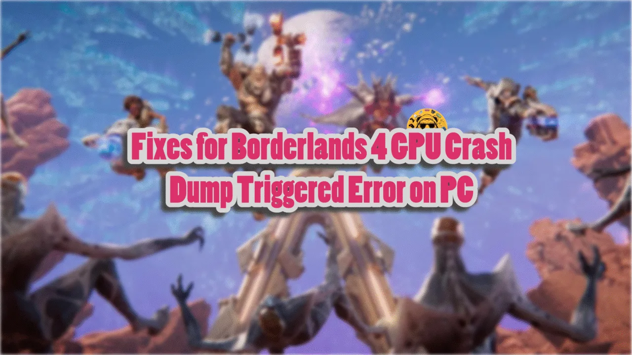 How do I fix GPU Dump Triggered crash in Borderlands 4 on PC?