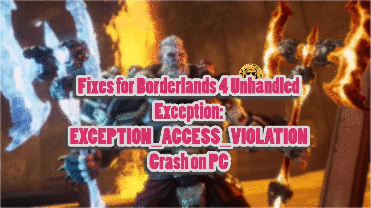Fixes for Unhandled Exception startup crashes in Borderlands 4 on PC.