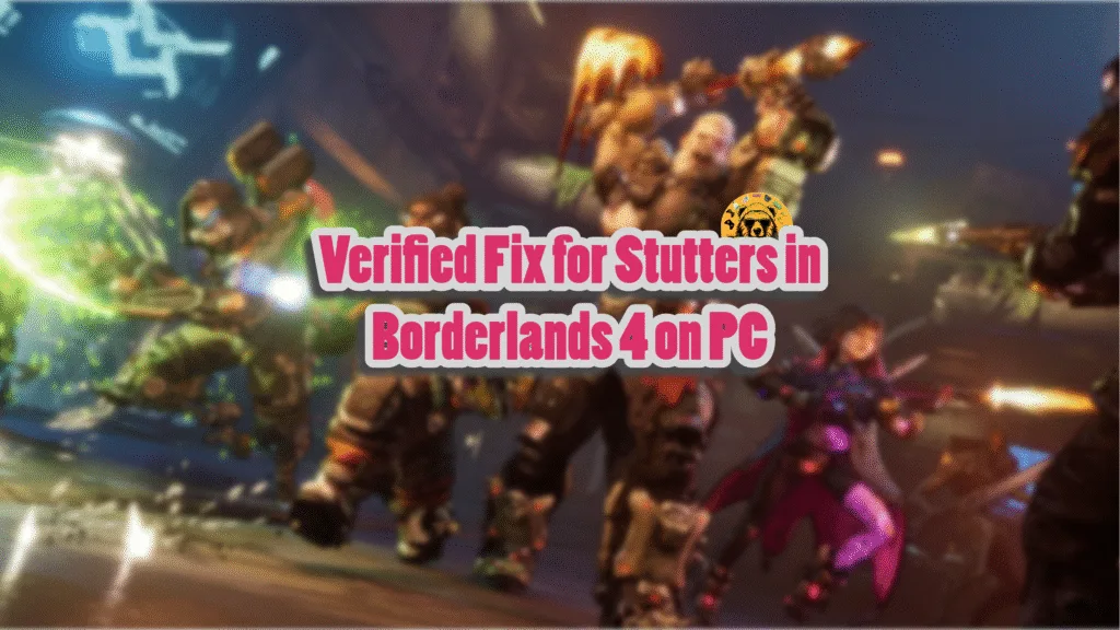 Proven fix for Borderlands 4 stuttering on PC.