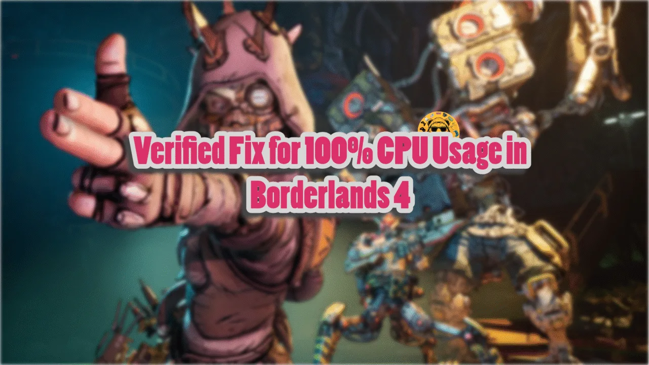 Confirmed fix for Borderlands 4 high CPU usage on PC?
