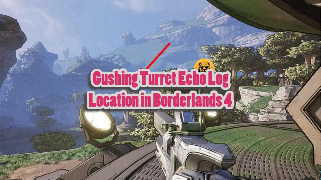 Gushing Turret Echo Log Location in Borderlands 4