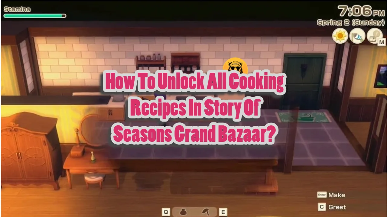 How To Unlock All Cooking Recipes In Story Of Seasons Grand Bazaar