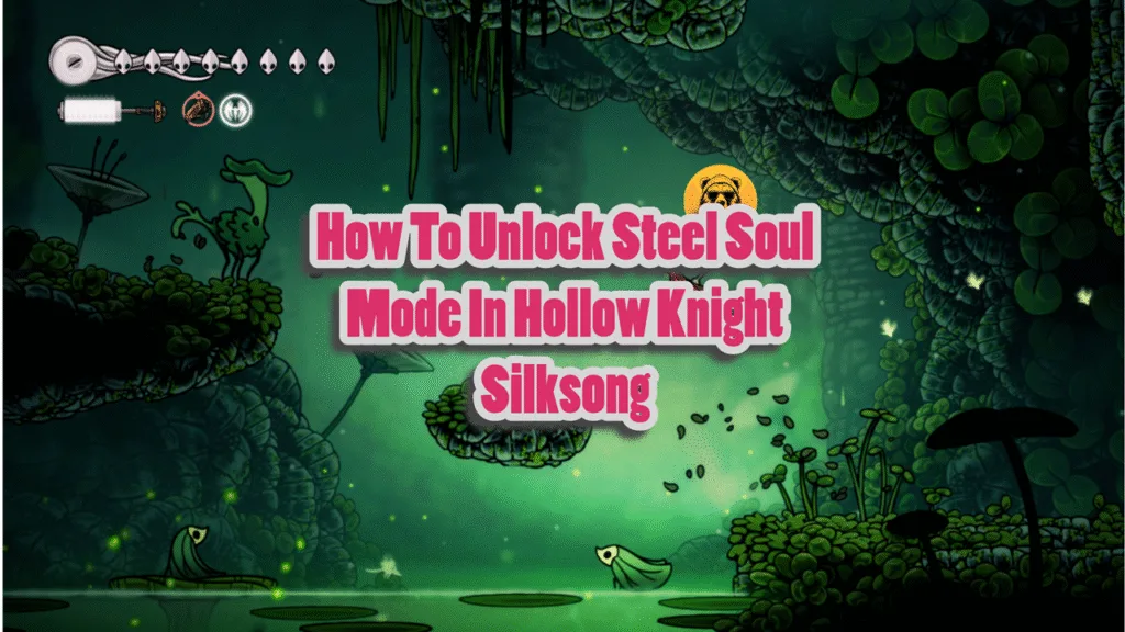 How To Unlock Steel Soul Mode In Hollow Knight Silksong