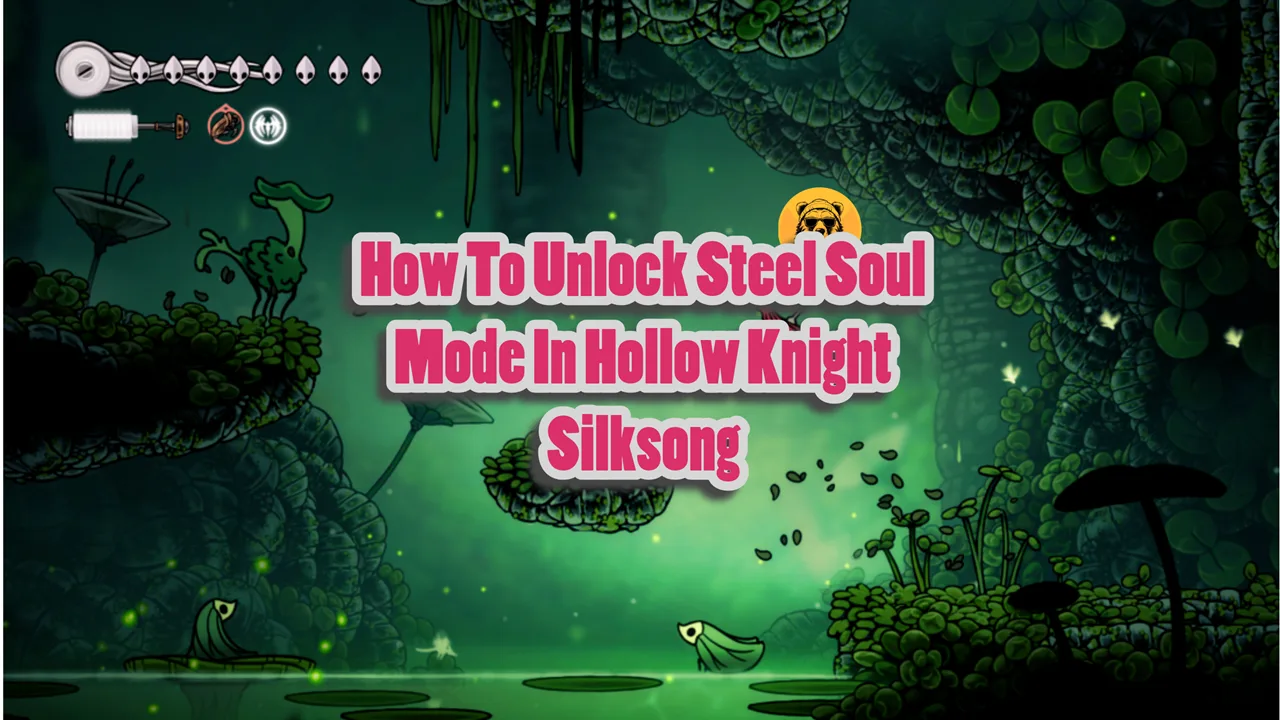 How To Unlock Steel Soul Mode In Hollow Knight Silksong