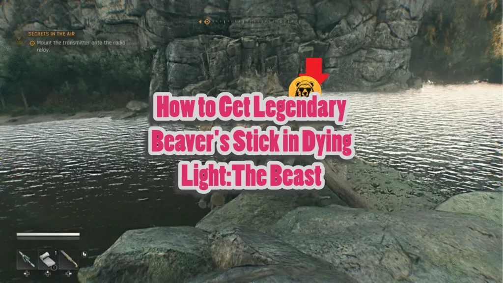 How to Get Legendary Beaver's Stick in Dying LightThe Beast