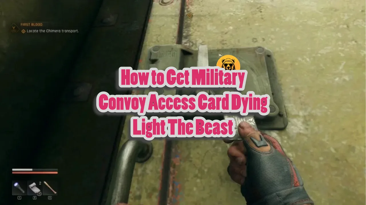 How to Get Military Convoy Access Card Dying Light The Beast